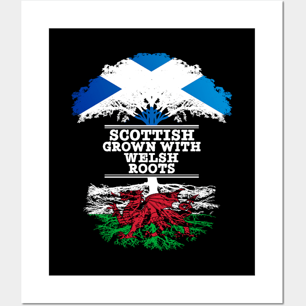 Scottish Grown With Welsh Roots - Gift for Welsh With Roots From Wales Wall Art by Country Flags